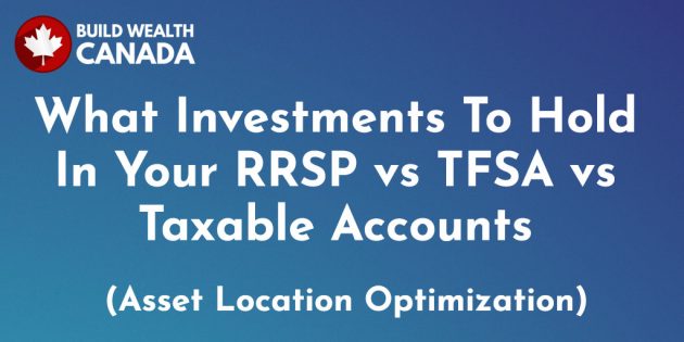 What investments to hold in your RRSP vs TFSA vs taxable accounts (Asset Location)