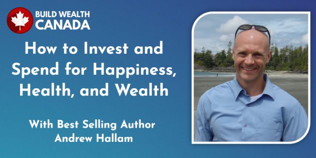 Andrew Hallam - How to Invest and Spend for Happiness, Health, and Wealth
