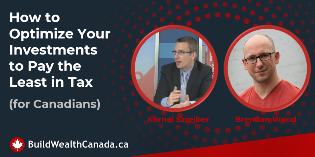 How to Optimize Your Investments to Pay the Least in Tax (for Canadians) Brendan Wood r
