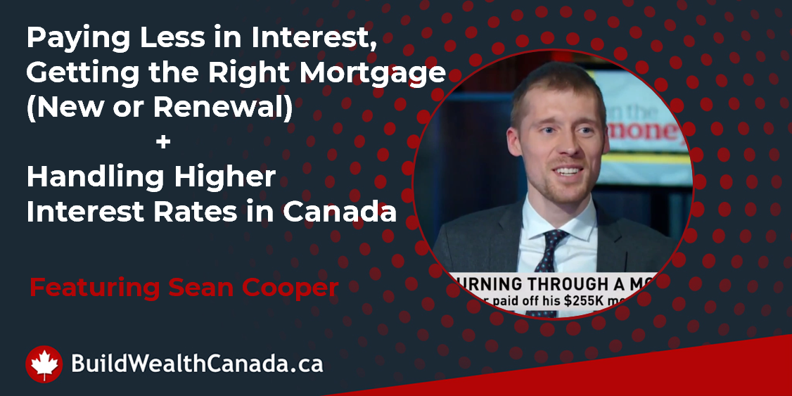 Paying Less in Interest, Getting the Right Mortgage (New or Renewal ...